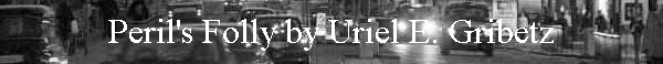 Peril's Folly by Uriel E. Gribetz